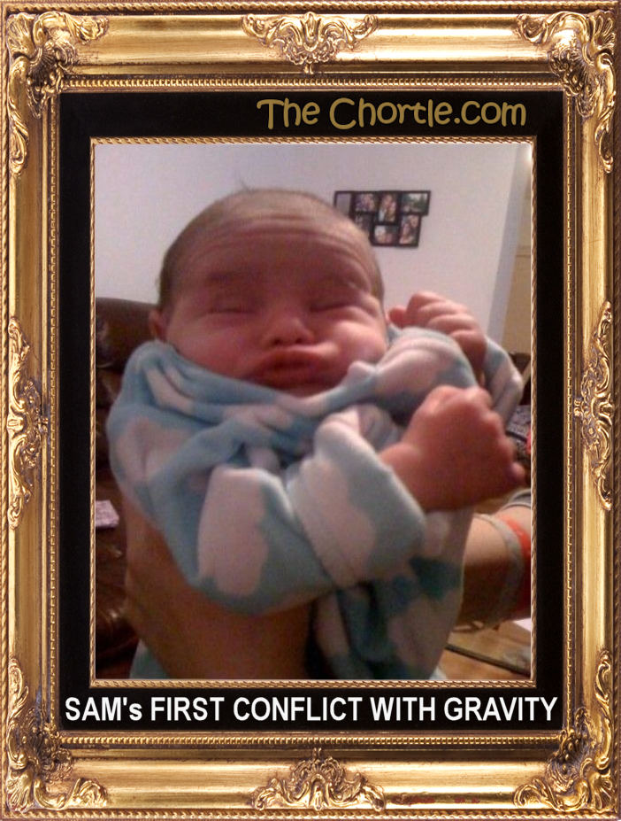 Sam's first conflict with gravity