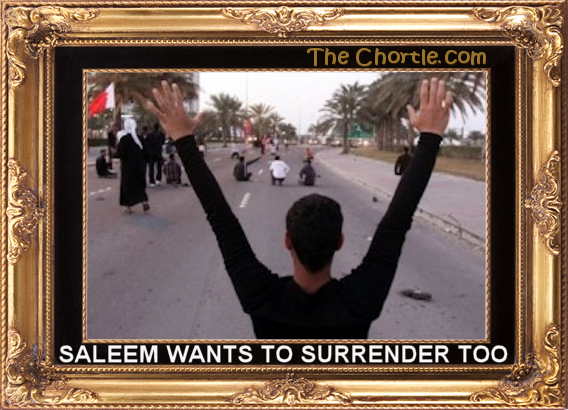 Saleem want to surrender too