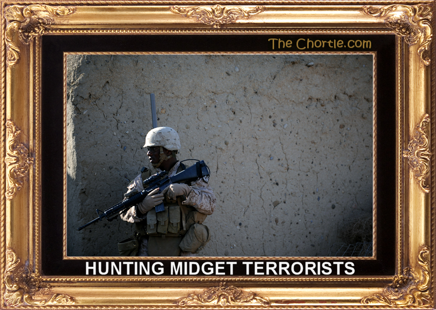 Hunting midget terrorists