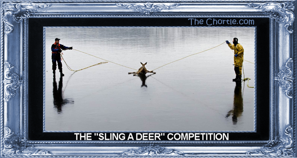 The "Sling-a-Deer" competition