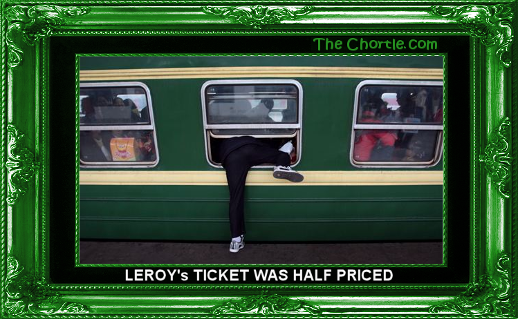 Leroy's ticket was half priced