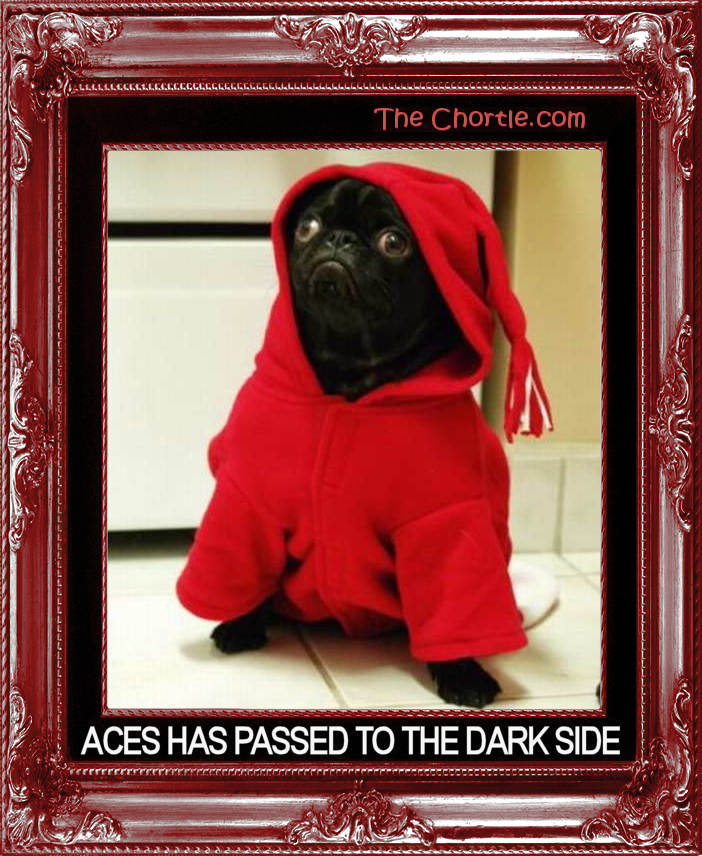 Aces has passed to the dark side