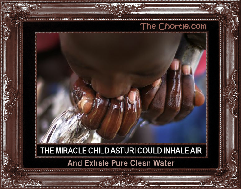 The miracle child Asturi could inhale air and exhale pure clean water
