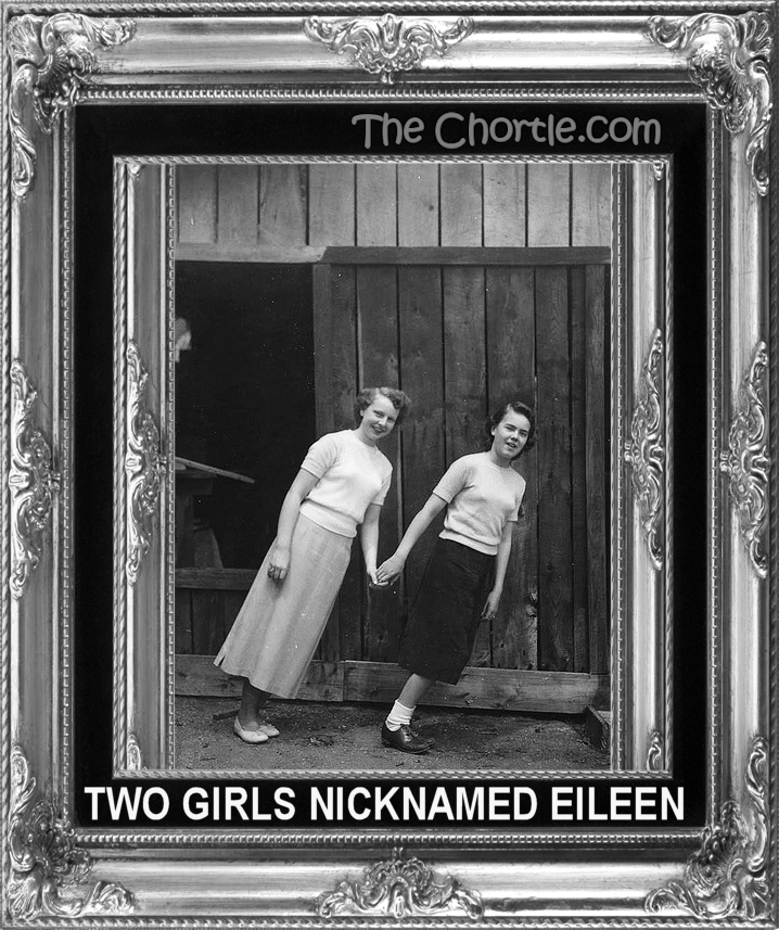Two girls nicknamed Eileen