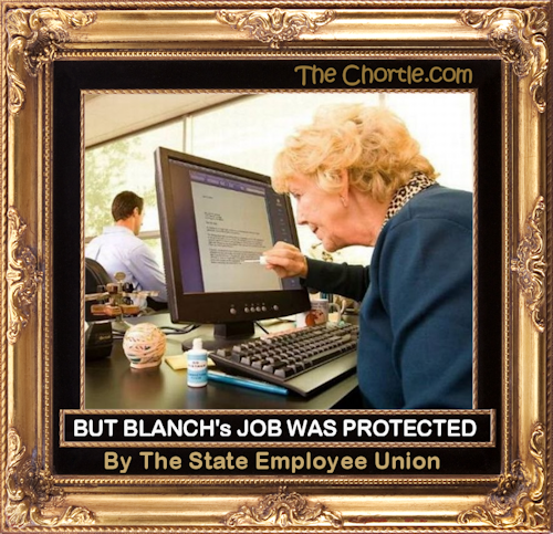 But Blanch's job was protected by the state employee union